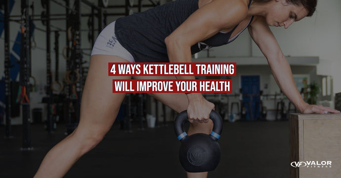 4 Ways Kettlebell Training Will Improve Your Health